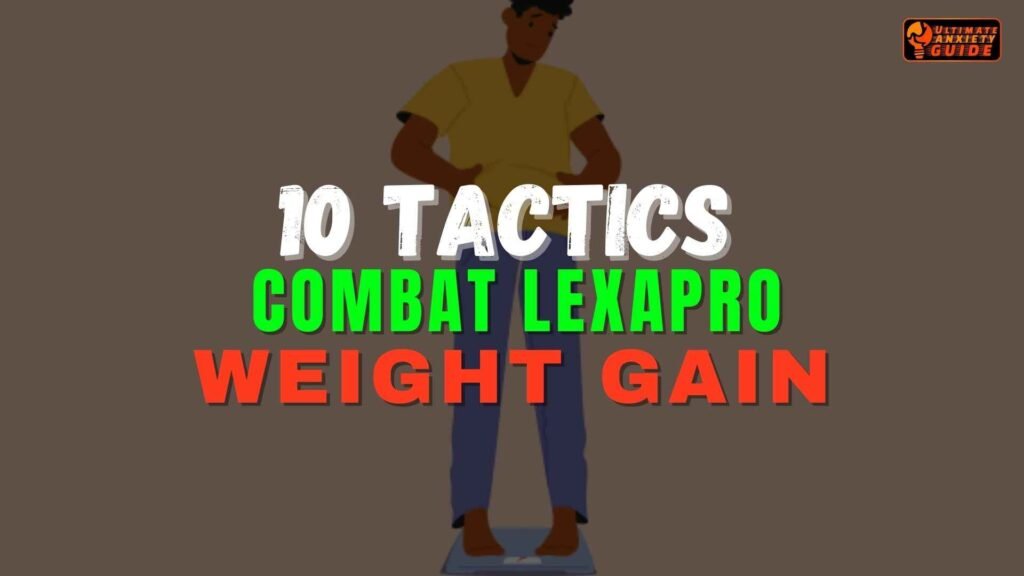 10 Incredible Tactics to Combat Lexapro Weight Gain