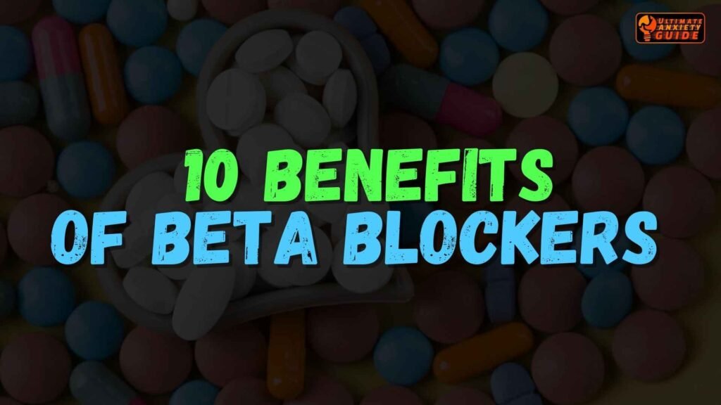 10 benefits of beta blockers for anxiety