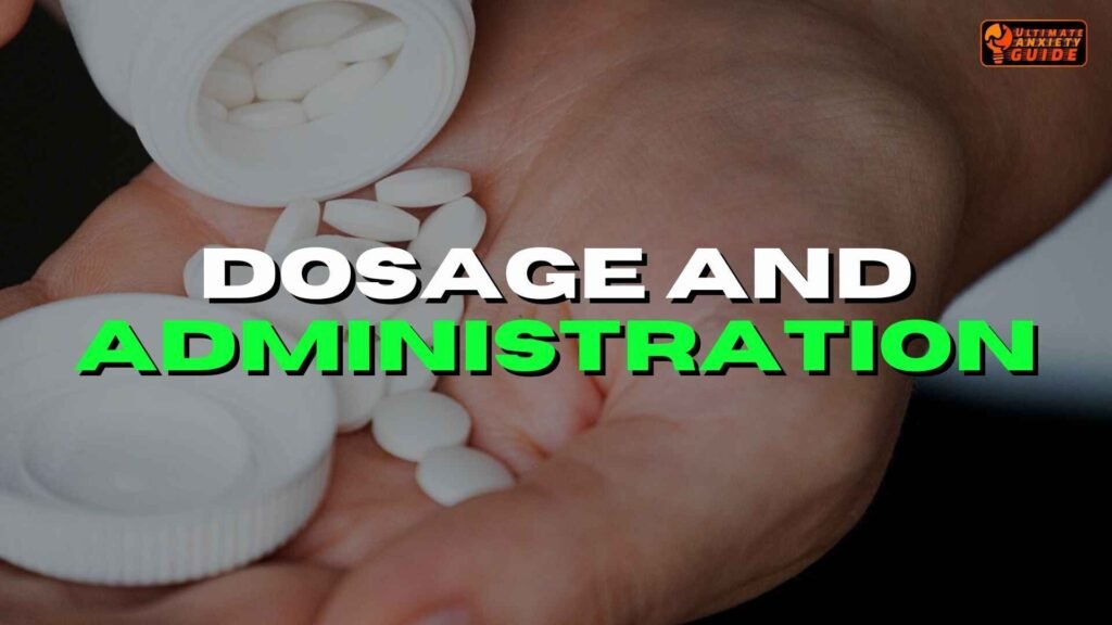 dosage and administration for anxiolytic