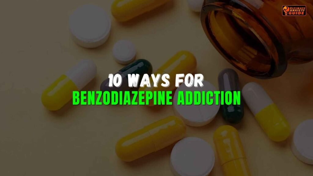 10 Proven Ways for Effective Benzodiazepine Addiction Treatment